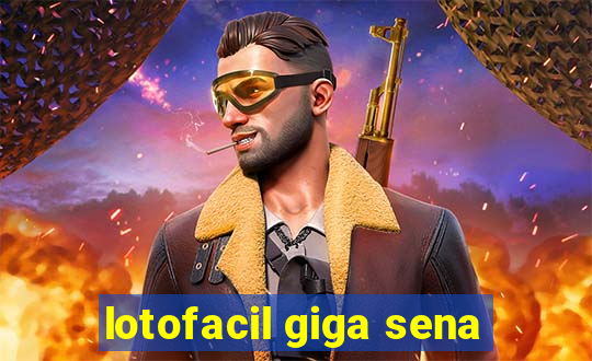 lotofacil giga sena